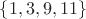 $\{1,3,9,11\}$