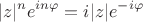 $$|z|^n e^{in\varphi}=i|z|e^{-i\varphi}$$