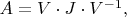 $A=V\cdot J\cdot V^{-1},$
