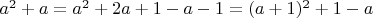 $a^2+a=a^2+2a+1-a-1=(a+1)^2+1-a$