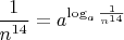 $\dfrac{1}{n^{14}}=a^{\log_{a}{\frac{1}{n^{14}}}}$