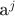 a^j