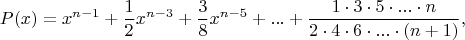 $$P(x)=x^{n-1}+\dfrac{1}{2}x^{n-3}+\dfrac{3}{8}x^{n-5}+...+\dfrac{1\cdot 3\cdot 5\cdot...\cdot n}{2\cdot4\cdot6 \cdot...\cdot(n+1)}, $$