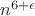 $n^{6+\epsilon}$