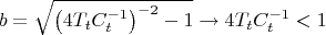 $$\[
b = \sqrt {\left( {4T_t C_t ^{ - 1} } \right)^{ - 2}  - 1}  \to 4T_t C_t ^{ - 1}  < 1
\]$