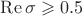 $\operatorname{Re}\sigma\geqslant 0.5$