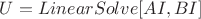 $U = LinearSolve[AI, BI]$