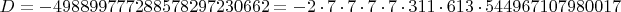 $$D=-498899777288578297230662=-2\cdot7\cdot7\cdot7\cdot7\cdot311\cdot613\cdot544967107980017$$
