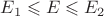 $E_1\leqslant E\leqslant E_2 $