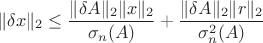 $$\lVert\delta x\rVert_2\le\frac{\lVert\delta A\rVert_2\lVert x\rVert_2}{\sigma_n(A)}+\frac{\lVert\delta A\rVert_2\lVert r\rVert_2}{\sigma^2_n(A)}$$