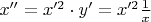 $\[x'' = x{'^2} \cdot y' = x{'^2}\frac{1}
{x}\]
$