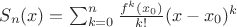 $S_n(x)= \sum\limit_{k=0}^{n} \frac {f^k(x_0)} {k!} (x-x_0)^k$