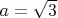 $a=\sqrt{3}$