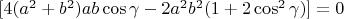$[4(a^2+b^2)ab\cos\gamma -2a^2b^2(1+2\cos^2\gamma)]=0$