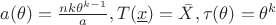 $a(\theta)=\frac{nk\theta^{k-1}}{a}, T(\underline{x})=\bar{X}, \tau(\theta)=\theta^{k}$