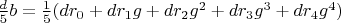 $\frac{d}{5} b=\frac{1}{5} (d r_0+d r_1 g+d r_2 g^2+d r_3 g^3+d r_4 g^4)$
