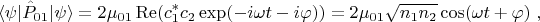 $$\langle \psi | \hat{P}_{01} | \psi \rangle = 2 \bm{\mu}_{01} \operatorname{Re}(c_1^* c_2 \exp(-i \omega t - i\varphi)) = 
2 \bm{\mu}_{01} \sqrt{n_1 n_2} \cos(\omega t + \varphi) \ ,$$