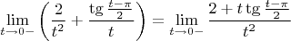 $$\lim_{t \to 0-}\left(\frac{2}{t^2} + \frac{\tg\frac{t - \pi}{2}}{t}\right) = \lim_{t \to 0-}\frac{2 + t \tg\frac{t - \pi}{2} }{t^2}$$