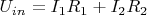 $U_{in}=I_{1}R_{1}+I_{2}R_{2}$