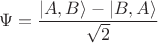 $$
\Psi = \frac{\left| A, B \right \rangle - \left| B, A \right \rangle}{\sqrt 2}
$$