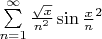 $\sum\limits_{n=1}^{\infty} \frac {\sqrt{x}} {n^2} \sin{\frac x n^2}$