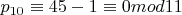 $p_{10}\equiv 45-1\equiv 0mod 11$