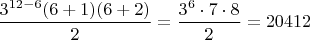 $\dfrac{3^{12-6}(6+1)(6+2)}{2} = \dfrac{3^{6} \cdot 7 \cdot 8}{2} = 20412$
