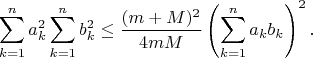 $$\sum_{k=1}^n{a_k^2}\sum_{k=1}^n{b_k^2}\le \frac{(m+M)^2}{4mM}\left(\sum_{k=1}^n{a_kb_k}\right)^2.$$