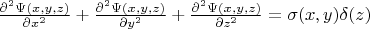 $\frac{\partial^2\Psi(x,y,z)}{\partial x^2} + \frac{\partial^2\Psi(x,y,z)}{\partial y^2}+ \frac{\partial^2\Psi(x,y,z)}{\partial z^2}= \sigma(x,y) \delta(z)$
