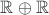 $\mathbb R\oplus\mathbb R$