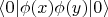 $\left \langle 0 | \phi(x) \phi(y) | 0 \right \rangle$