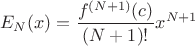 $$E_N(x) = \dfrac{f^{(N+1)}(c)}{(N+1)!}x^{N+1}$$