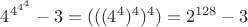 $4^{4^{4^{4}}}}-3=(((4^4)^4)^4)=2^{128}-3$