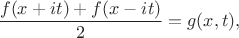 $$
\frac{f(x+it)+f(x-it)}{2}=g(x,t),
$$