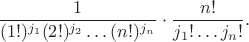 $$
\frac{1}{(1!)^{j_1}(2!)^{j_2}\dots(n!)^{j_n}}\cdot\frac{n!}{j_1!\dots j_n!}.
$$