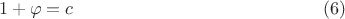 $$1+\varphi=c\eqno (6)$$ $$1+\varphi=c\eqno (6)$$