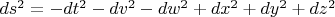 $ds^2 = - dt^2 - dv^2 - dw^2 + dx^2 + dy^2 + dz^2$