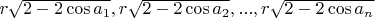 $r\sqrt {2 - 2\cos {a_1}} ,r\sqrt {2 - 2\cos {a_2}} ,...,r\sqrt {2 - 2\cos {a_n}} $