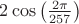 $2\cos \left ( \frac{2\pi }{257} \right )$