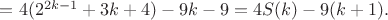 $=4(2^{2k-1}+3k+4)-9k-9=4S(k)-9(k+1).$