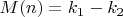 $M(n)=k_1-k_2$