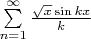$\sum\limits_{n=1}^\infty \frac{\sqrt{x}\sin kx}{k}$