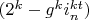 $(2^k-g^k i_n^{kt})$