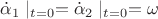 $\dot \alpha_1\mid_{t=0}=\dot \alpha_2\mid_{t=0}=\omega$