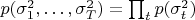 $p(\sigma _1^2, \ldots ,\sigma _T^2) = \prod _t p(\sigma _t^2)$
