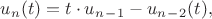 $u_n(t)=t\cdot u_n_-_1 - u_n_-_2(t), $