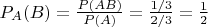 $P_A(B)=\frac{P(AB)}{P(A)}=\frac{1/3}{2/3}=\frac 12$