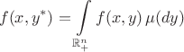 $$
  f(x,y^*) = \int\limits_{\mathbb{R}^{n}_{+}} f(x,y) \, \mu(dy)
$$