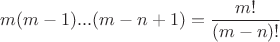 $m(m-1)...(m-n+1)=\dfrac{m!}{(m-n)!}$