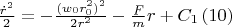 $\frac{\dot{r}^2}{2}=-\frac{(w_0r_0^2)^2}{2r^2}-\frac{F}{m}r+C_1\,(10)$